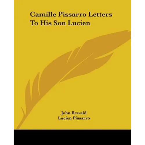 Camille Pissarro Letters to His Son Lucien