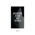 Poems For My Wife: Love Poems for Non-Romantics