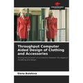 Throughput Computer Aided Design of Clothing and Accessories