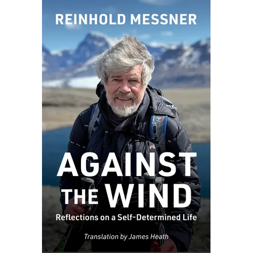 Against the Wind: Reflections on a Self-Determined Life