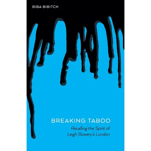 Breaking Taboo - Recalling the Spirit of Leigh Bowery's London