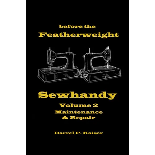 before the Featherweight - Sewhandy Volume 2 Maintenance & Repair