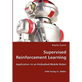 Supervised Reinforcement Learning - Application to an Embodied Mobile Robot