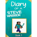 Diary of a Steve Warrior 1: The Creeper Invasion