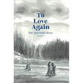 To Love Again: The Fairchild Story