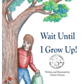 Wait Until I Grow Up!