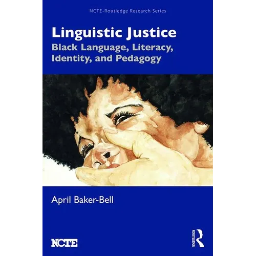 Linguistic Justice: Black Language, Literacy, Identity, and Pedagogy