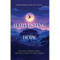 Harvesting Hope: One Girl's Journey from a Rwandan Farm to Global Science
