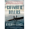 Chamber Divers: The Untold Story of the D-Day Scientists Who Changed Special Operations Forever