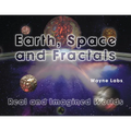 Earth, Space and Fractals: Real and Imagined Worlds