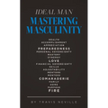Ideal Man MASTERING MASCULINITY: Mastering Masculinity