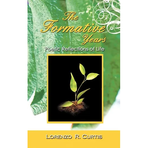 The Formative Years: Poetic Reflections of Life