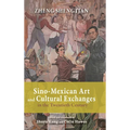 Sino-Mexican Art and Cultural Exchanges in the Twentieth Century