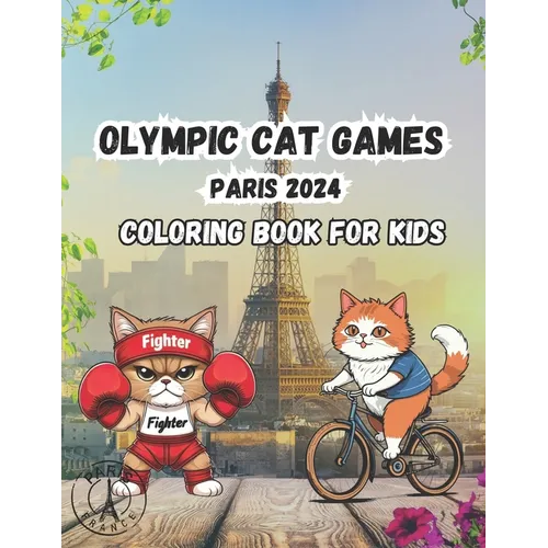 Olympic Cat Games Paris 2024: A Coloring Book for Kids