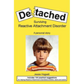 Detached: Surviving Reactive Attachment Disorder