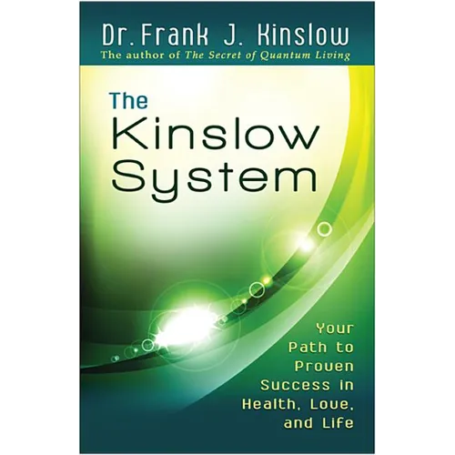 The Kinslow System: Your Path to Proven Success in Health, Love, and Life