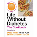 Life Without Diabetes Cookbook: 85 Simple and Delicious Recipes for Reversing Type 2 Diabetes