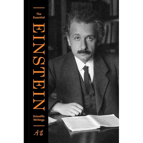 The Essential Einstein: Scientific Writings