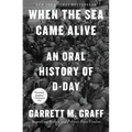 When the Sea Came Alive: An Oral History of D-Day