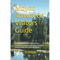 Mount Shasta CA Visitors Guide: Unveil the enchanting folklore, trails, adventures, wonders, and dining treasures nestled within and around Mt.Shasta