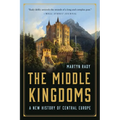 The Middle Kingdoms: A New History of Central Europe