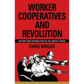 Worker Cooperatives and Revolution: History and Possibilities in the United States