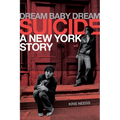 Dream Baby Dream: Suicide - A New York Story