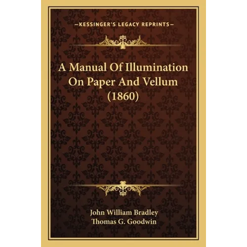 A Manual Of Illumination On Paper And Vellum (1860)