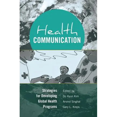 Health Communication: Strategies for Developing Global Health Programs
