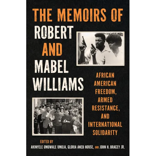 The Memoirs of Robert and Mabel Williams: African American Freedom, Armed Resistance, and International Solidarity