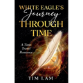 White Eagle's Journey Through Time