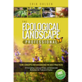 The Ecological Landscape Professional: Core Concepts for Integrating the Best Practices of Permaculture, Landscape Design, and Environmental Restorati