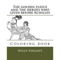The golden fleece and the heroes who lived before Achilles: Coloring book
