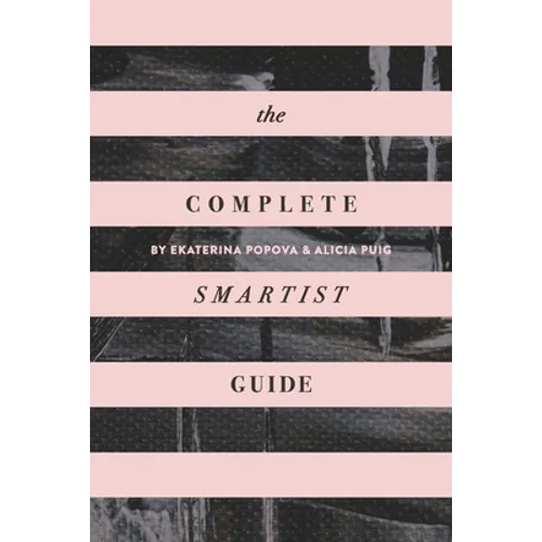 The Complete Smartist Guide: Essential Business and Career Tips for Emerging Artists