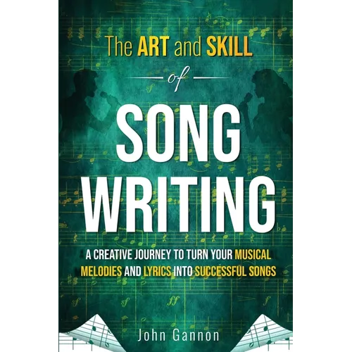 The Art and Skill of Songwriting: A Roadmap for your Songwriting Success