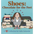 Shoes: Chocolate for the Feet: A Cathy Collection