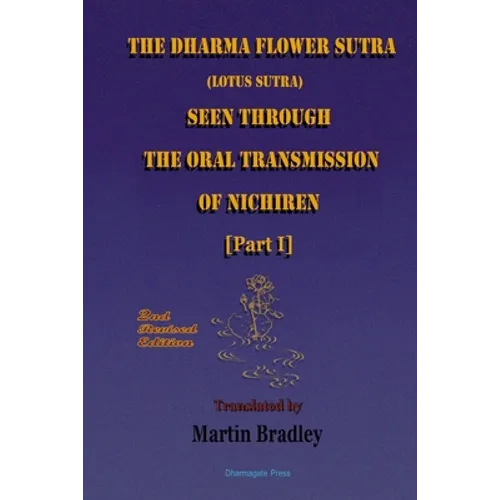 THE DHARMA FLOWER SUTRA (Lotus Sutra) SEEN THROUGH THE ORAL TRANSMISSION OF NICHIREN [I]
