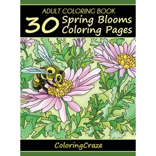Adult Coloring Book: 30 Spring Blooms Coloring Pages