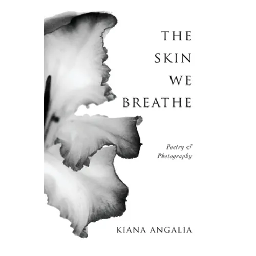 The Skin We Breathe: Poetry