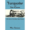 Turquoise and Six-Guns: The Story of Cerrillos, New Mexico