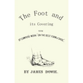 The Foot and its Covering with Dr. Campers Work "On the Best Form of Shoe"
