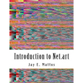 Introduction to Net.art: Glitch, Cyberperformance and Noteworthy Works