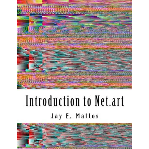 Introduction to Net.art: Glitch, Cyberperformance and Noteworthy Works