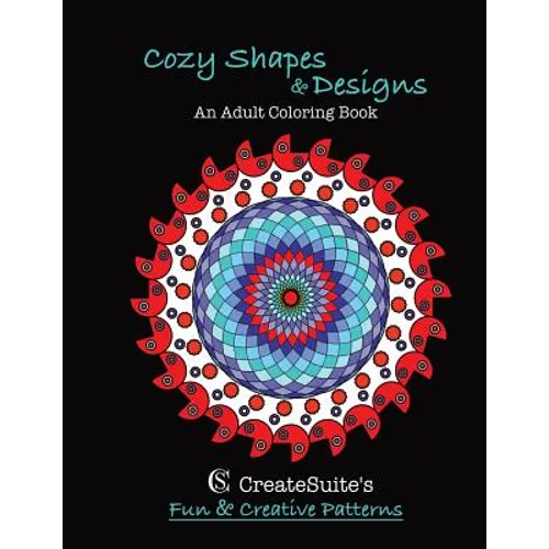 Cozy Shapes & Designs An Adult Coloring Book: CreateSuite's Fun & Creative Patterns