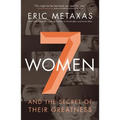 7 Women: And the Secret of Their Greatness