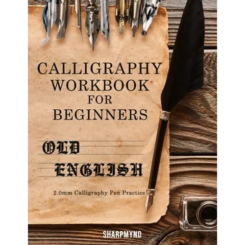 Calligraphy Workbook for Beginners: Old English 2.0mm Calligraphy Pen Practice