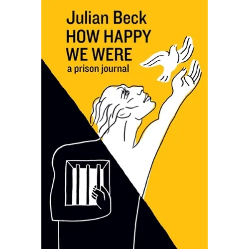How Happy We Were: a prison journal