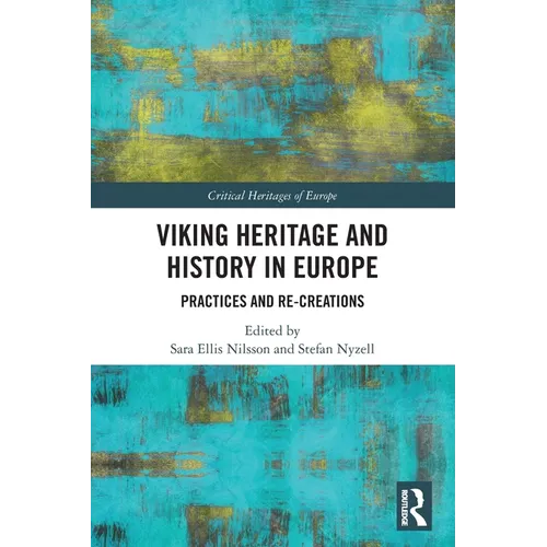 Viking Heritage and History in Europe: Practices and Re-creations
