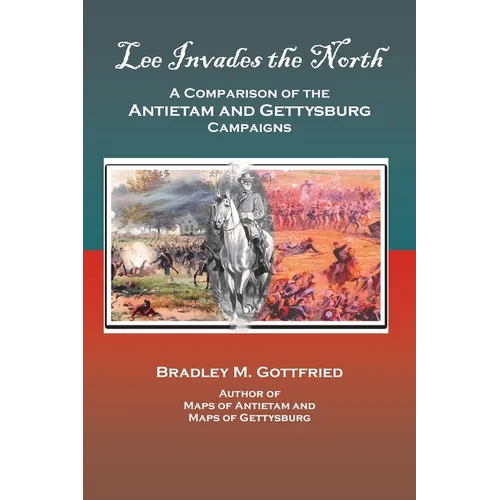 Lee Invades the North: A Comparison of the Antietam and Gettysburg Campaigns