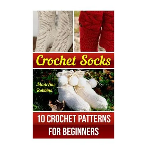 Crochet Socks: 10 Crochet Patterns for Beginners
